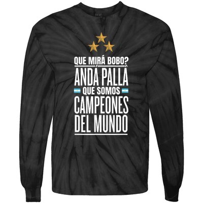 Que Miras Bobo? Argentina Campeones Del Mundo Tie-Dye Long Sleeve Shirt