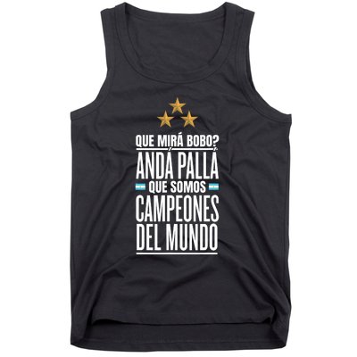 Que Miras Bobo? Argentina Campeones Del Mundo Tank Top