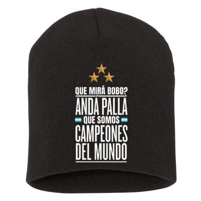 Que Miras Bobo? Argentina Campeones Del Mundo Short Acrylic Beanie