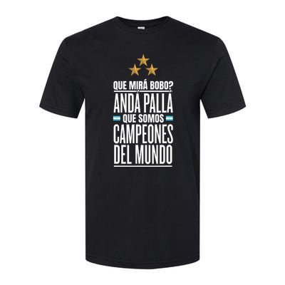 Que Miras Bobo? Argentina Campeones Del Mundo Softstyle CVC T-Shirt