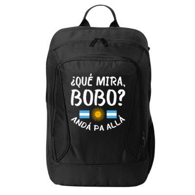 Qué Miras Bobo Qué Mira Bobo Andá Pa Allá Funny Design City Backpack