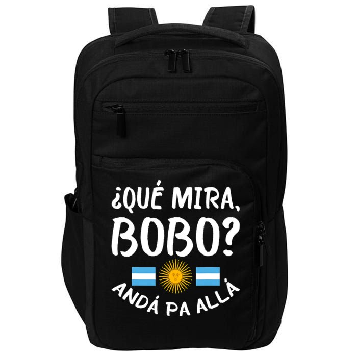 Qué Miras Bobo Qué Mira Bobo Andá Pa Allá Funny Design Impact Tech Backpack