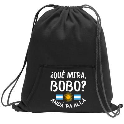 Qué Miras Bobo Qué Mira Bobo Andá Pa Allá Funny Design Sweatshirt Cinch Pack Bag