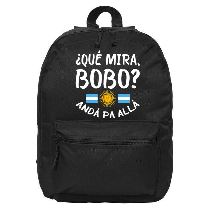 Qué Miras Bobo Qué Mira Bobo Andá Pa Allá Funny Design 16 in Basic Backpack