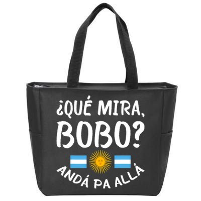 Qué Miras Bobo Qué Mira Bobo Andá Pa Allá Funny Design Zip Tote Bag