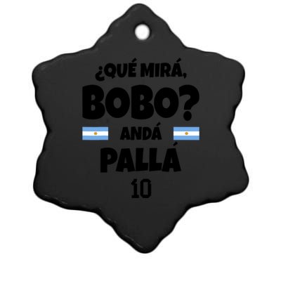 Qué Miras Bobo Qué Mira Bobo, Andá Pa' Allá Funny Meme Ceramic Star Ornament