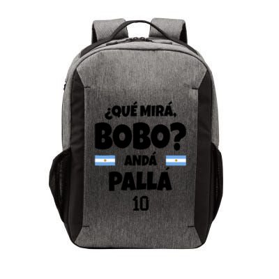 Qué Miras Bobo Qué Mira Bobo, Andá Pa' Allá Funny Meme Vector Backpack