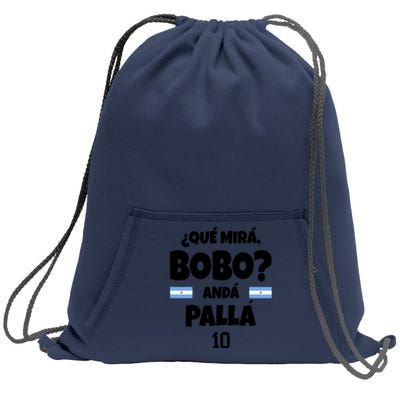 Qué Miras Bobo Qué Mira Bobo, Andá Pa' Allá Funny Meme Sweatshirt Cinch Pack Bag