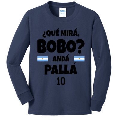 Qué Miras Bobo Qué Mira Bobo, Andá Pa' Allá Funny Meme Kids Long Sleeve Shirt