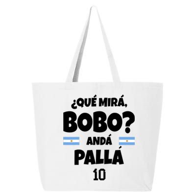 Qué Miras Bobo Qué Mira Bobo, Andá Pa' Allá Funny Meme 25L Jumbo Tote