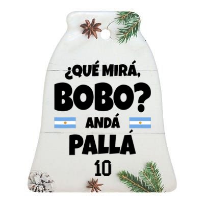 Qué Miras Bobo Qué Mira Bobo, Andá Pa' Allá Funny Meme Ceramic Bell Ornament