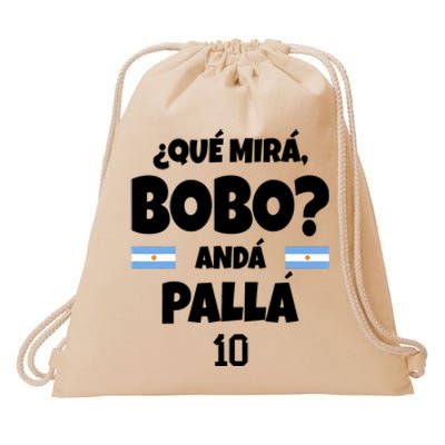 Qué Miras Bobo Qué Mira Bobo, Andá Pa' Allá Drawstring Bag