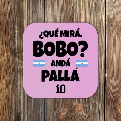 Qué Miras Bobo Qué Mira Bobo, Andá Pa' Allá Coaster