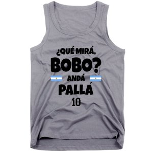 Qué Miras Bobo Qué Mira Bobo, Andá Pa' Allá Tank Top