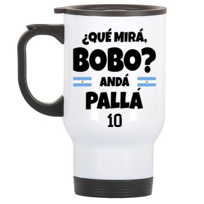 Qué Miras Bobo Qué Mira Bobo, Andá Pa' Allá Stainless Steel Travel Mug