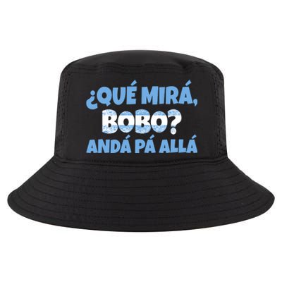 Qué Miras Bobo Andá Pa' Allá Bobo Argentina Funny Meme Cool Comfort Performance Bucket Hat