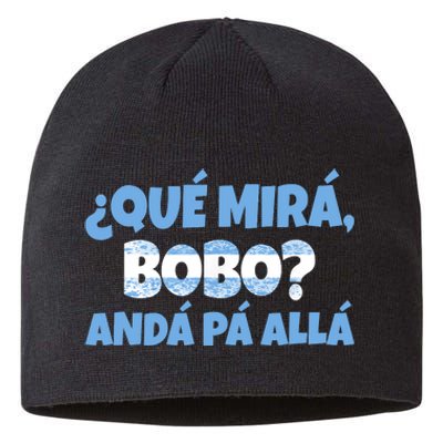 Qué Miras Bobo Andá Pa' Allá Bobo Argentina Funny Meme Sustainable Beanie