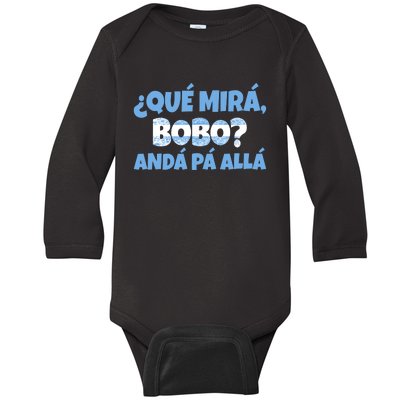 Qué Miras Bobo Andá Pa' Allá Bobo Argentina Funny Meme Baby Long Sleeve Bodysuit