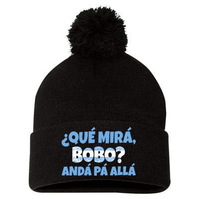 Qué Miras Bobo Andá Pa' Allá Bobo Argentina Funny Meme Pom Pom 12in Knit Beanie