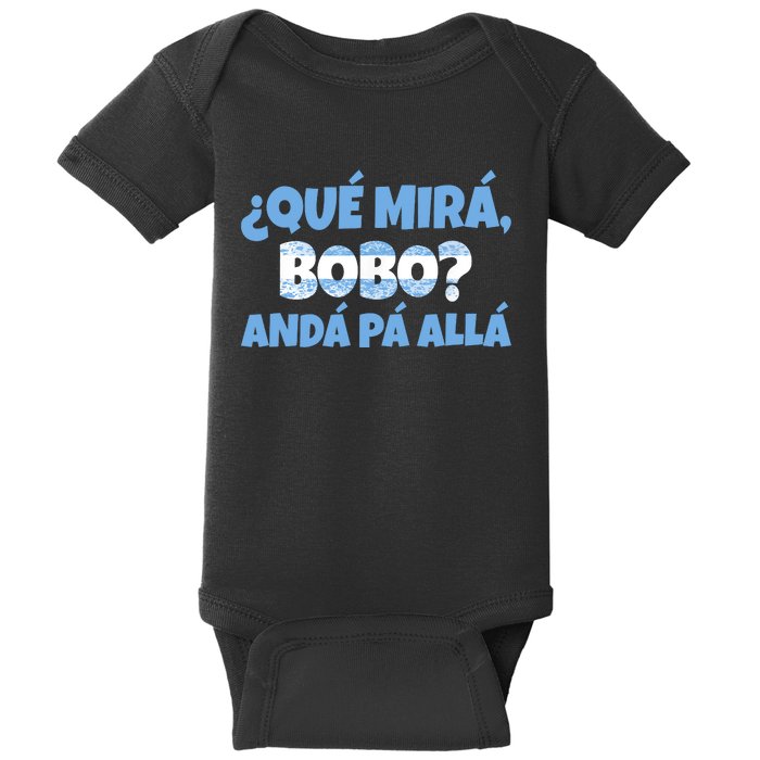 Qué Miras Bobo Andá Pa' Allá Bobo Argentina Funny Meme Baby Bodysuit