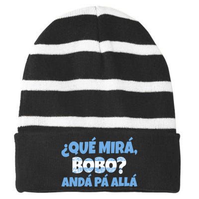 Qué Miras Bobo Andá Pa' Allá Bobo Argentina Funny Meme Striped Beanie with Solid Band