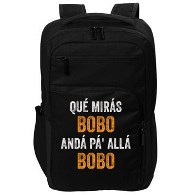 Qué Mirás Bobo, Andá Pa' Allá Bobo Funny Impact Tech Backpack