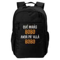 Qué Mirás Bobo, Andá Pa' Allá Bobo Funny Daily Commute Backpack