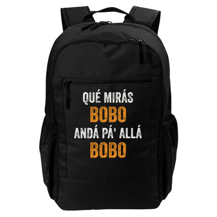 Qué Mirás Bobo, Andá Pa' Allá Bobo Funny Daily Commute Backpack