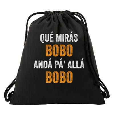 Qué Mirás Bobo, Andá Pa' Allá Bobo Funny Drawstring Bag