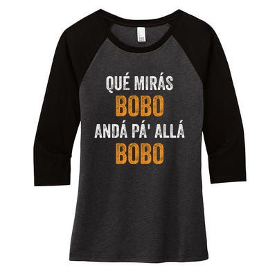 Qué Mirás Bobo, Andá Pa' Allá Bobo Funny Women's Tri-Blend 3/4-Sleeve Raglan Shirt