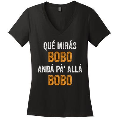 Qué Mirás Bobo, Andá Pa' Allá Bobo Funny Women's V-Neck T-Shirt