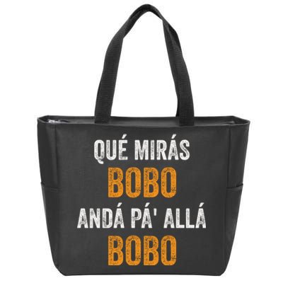 Qué Mirás Bobo, Andá Pa' Allá Bobo Funny Zip Tote Bag