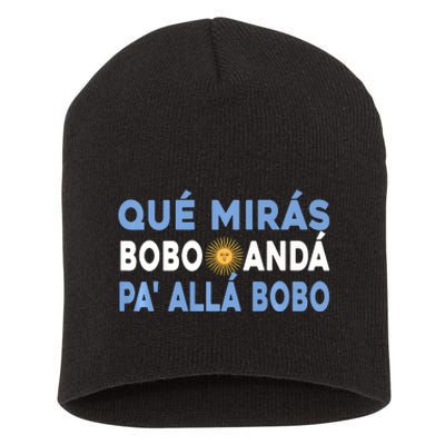 Qué Mirás Bobo, Andá Pa' Allá Funny Sarcastic Speech Short Acrylic Beanie