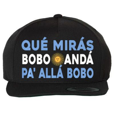 Qué Mirás Bobo, Andá Pa' Allá Funny Sarcastic Speech Wool Snapback Cap