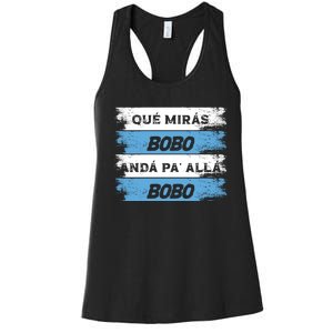 Qué Mirás Bobo, Andá Pa' Allá Funny Speech Women's Racerback Tank