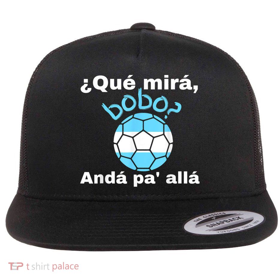 Qué Miras Bobo, Qué Mira Bobo Andá Pa' Allá Funny Speech Design Flat Bill Trucker Hat
