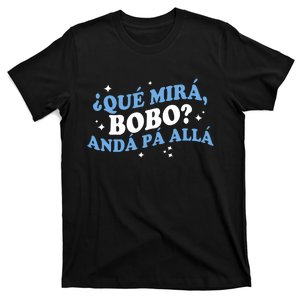 Qué Miras Bobo, Qué Mira Bobo Funny Saying Viral Meme T-Shirt