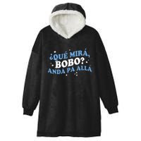 Qué Miras Bobo, Qué Mira Bobo Funny Saying Viral Meme Hooded Wearable Blanket