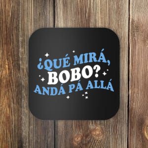 Qué Miras Bobo, Qué Mira Bobo Funny Saying Viral Meme Coaster