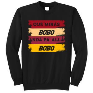 Qué Mirás Bobo, Andá Pa' Allá Funny Speech Trending Sweatshirt