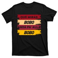 Qué Mirás Bobo, Andá Pa' Allá Funny Speech Trending T-Shirt