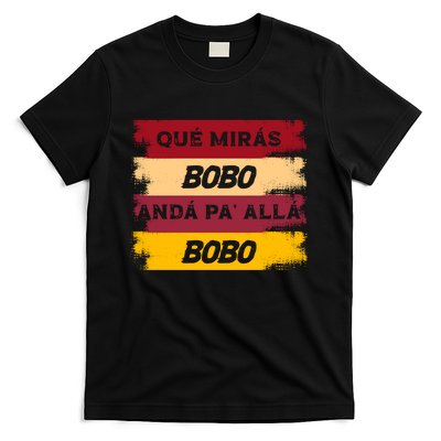 Qué Mirás Bobo, Andá Pa' Allá Funny Speech Trending T-Shirt