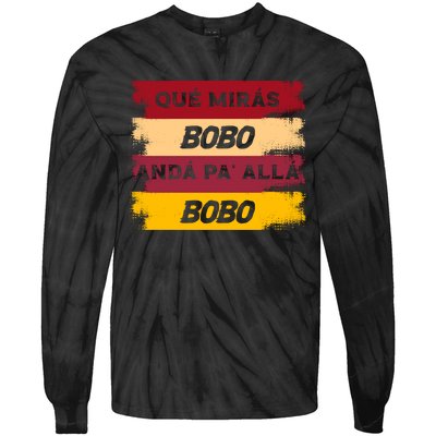 Qué Mirás Bobo, Andá Pa' Allá Funny Speech Trending Tie-Dye Long Sleeve Shirt