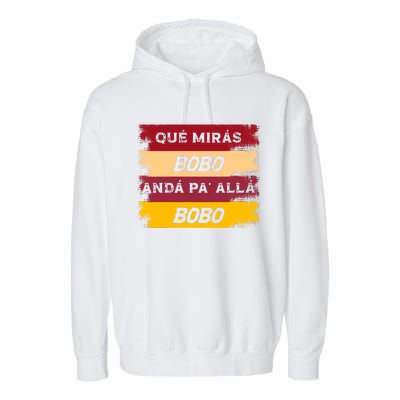 Qué Mirás Bobo, Andá Pa' Allá Funny Speech Trending Garment-Dyed Fleece Hoodie