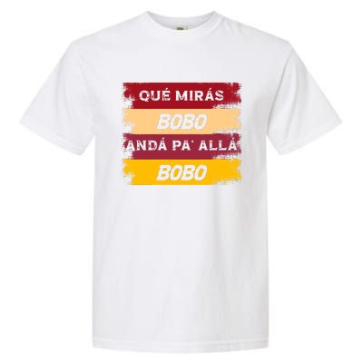 Qué Mirás Bobo, Andá Pa' Allá Funny Speech Trending Garment-Dyed Heavyweight T-Shirt