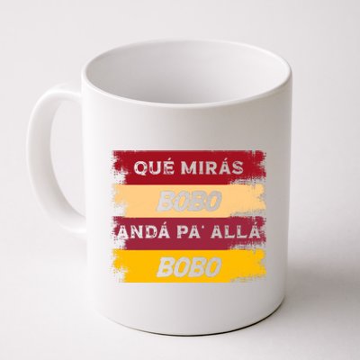 Qué Mirás Bobo, Andá Pa' Allá Funny Speech Trending Coffee Mug