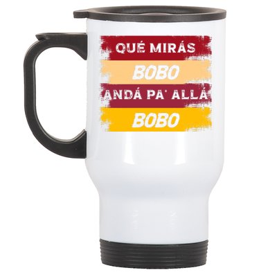 Qué Mirás Bobo, Andá Pa' Allá Funny Speech Trending Stainless Steel Travel Mug