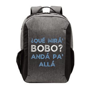 Qué Mirás Bobo, Andá Pa' Allá Funny Speech Vector Backpack