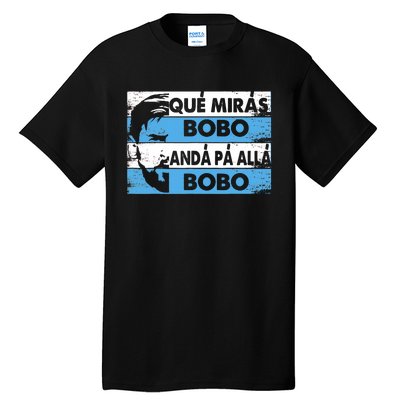 Qué Mirás Bobo, Andá Pa' Allá Funny Speech Messi Design Tall T-Shirt