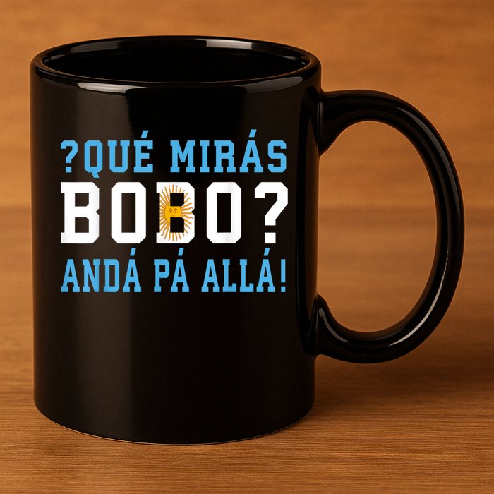 Qué Mirás Bobo, Andá Pa' Allá Funny Speech 11oz C Handle Ceramic Mug
